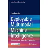 Deployable Multimodal Machine Intelligence: Applications in Biomedical Engineering