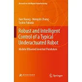 Robust and Intelligent Control of a Typical Underactuated Robot: Mobile Wheeled Inverted Pendulum