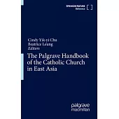 The Palgrave Handbook of the Catholic Church in East Asia