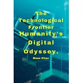 The Technological Frontier: Humanity’s Digital Odyssey.: Bridging the Gap between Quantum Computing and Artificial Intelligence.