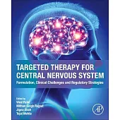 Targeted Therapy for Central Nervous System: Formulation, Clinical Challenges and Regulatory Strategies