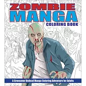 Zombie Manga Coloring Book: A Gruesome Undead Manga Coloring Adventure for Adults