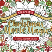 Merry Masterpieces: Coloring Christmas Movie Magic: An Unofficial Coloring Adventure