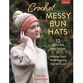Crochet Messy Bun Hats: 12 Quick & Easy Designs to Keep Out the Cold