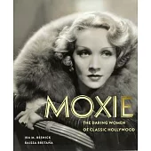 Moxie: The Daring Women of Classic Hollywood