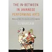 The In-Between in Javanese Performing Arts: History and Myth, Interculturalism and Interreligiosity