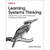 Learning Systems Thinking: Essential Non-Linear Skills and Practices for Software Professionals