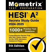 Hesi A2 Secrets Study Guide: 1000+ Practice Test Questions, Comprehensive Review Prep with 200+ Online Videos for the Hesi Admission Assessment Exa