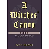 A Witches’ Canon Part 3: The Nice and Naughty of Operative Witchcraft