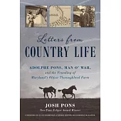 Letters from Country Life: Adolphe Pons, Man O’ War, and the Founding of Maryland’s Oldest Thoroughbred Farm