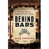 Behind Bars: True Crime Stories of Whiskey Heists, Beer Bandits, and Fake Million-Dollar Wines