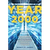 Year 2000: The Inside Story of Y2K Panic and the Greatest Cooperative Effort Ever