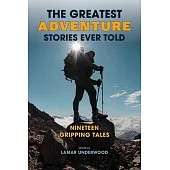 The Greatest Adventure Stories Ever Told: Nineteen Gripping Tales