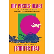 My Pisces Heart: A Black Immigrant’s Search for Home Across Four Continents