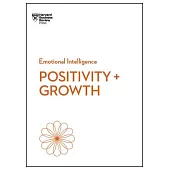 Positivity and Growth (HBR Emotional Intelligence Series)
