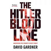 The Hitler Bloodline: Uncovering the Fuhrer’s Secret Family