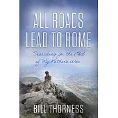 All Roads Lead to Rome: Searching for the End of My Father’s War