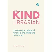 The Kind Librarian: Cultivating a Culture of Kindness and Wellbeing in Libraries