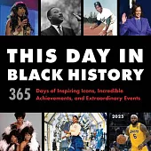 2025 This Day in Black History Wall Calendar: 365 Days of Inspiring Icons, Incredible Achievements, and Extraordinary Events