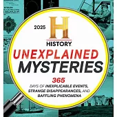 2025 History Channel Unexplained Mysteries Boxed Calendar: 365 Days of Inexplicable Events, Strange Disappearances, and Baffling Phenomena