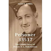 Prisoner 33517: The Untold Story of Private F. L. Hutchinson