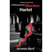 13 Reasons for Murder Harlot: A Britney Cage Serial Killer Novel, 13 Reasons for Murder #8