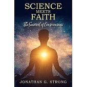 Science Meets Faith: The Survival Of Consciousness