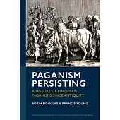 Paganism Persisting: A History of European Paganisms Since Antiquity