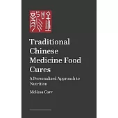Traditional Chinese Medicine Food Cures: A Personalized Approach to Nutrition
