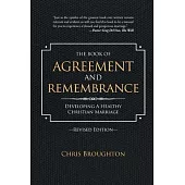 The Book of Agreement and Remembrance (Revised Edition): Developing a Healthy Christian Marriage