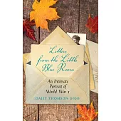 Letters from the Little Blue Room: An Intimate Portrait of World War I