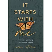 It Starts with Me: One Mom’s Journey to End the Pattern of Generational Trauma