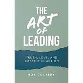 The Art of Leading: Truth, Love, and Empathy in Action