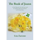 The Book of Joann: A Novel Based on Her Life Story, and the Lifetime Battle She Endured with Mental Illness