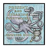 Present and Speaking Everywhere: A Collection of Found Poetry/Art