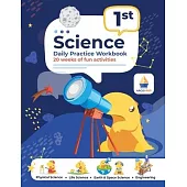 1st Grade Science: Daily Practice Workbook 20 Weeks of Fun Activities (Physical, Life, Earth and Space Science, Engineering Video Explana