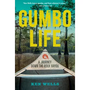 Gumbo Life: Tales from the Roux Bayou