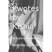Kwotes by Kishia: No Explanation Needed