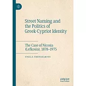 Street Naming and the Politics of Greek-Cypriot Identity: The Case of Nicosia (Lefkosia), 1878-1975