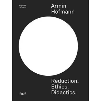 Armin Hofmann. Reduction. Ethics. Didactics.