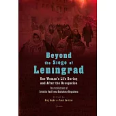 Beyond the Siege of Leningrad: One Woman’s Life During and After the Occupation: The Recollections of Evdokiia Vasil’evna Baskakova-Bogacheva
