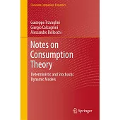 Notes on Consumption Theory: Deterministic and Stochastic Dynamic Models
