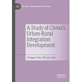 A Study of China’s Urban-Rural Integration Development