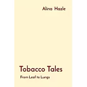 Tobacco Tales: From Leaf to Lungs