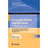 Computer Science and Education. Teaching and Curriculum: 18th International Conference, Iccse 2023, Sepang, Malaysia, December 1-7, 2023, Proceedings,
