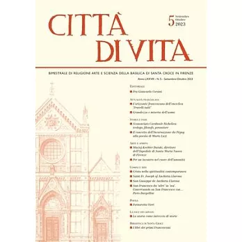 Città Di Vita - A. LXXVIII, N. 5, Settembre-Ottobre 2023: Bimestrale Di Religione Arte E Scienza Della Basilica Di Santa Croce in Firenze