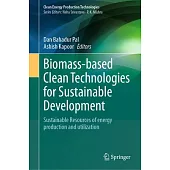 Biomass-Based Clean Technologies for Sustainable Development: Sustainable Resources of Energy Production and Utilization