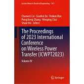 The Proceedings of 2023 International Conference on Wireless Power Transfer (Icwpt2023): Volume IV