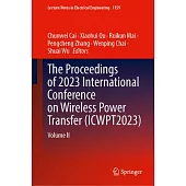 The Proceedings of 2023 International Conference on Wireless Power Transfer (Icwpt2023): Volume II