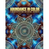 Abundance in Color: A Manifestation Coloring Journey. Law of Attraction Exercises- Affirmations-Vision Boards & Mandala Patterns Coloring